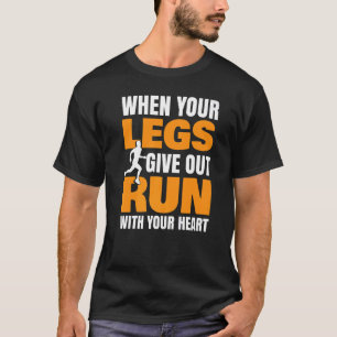 When Your Legs Give Out Run With Your Heart Half M T-Shirt
