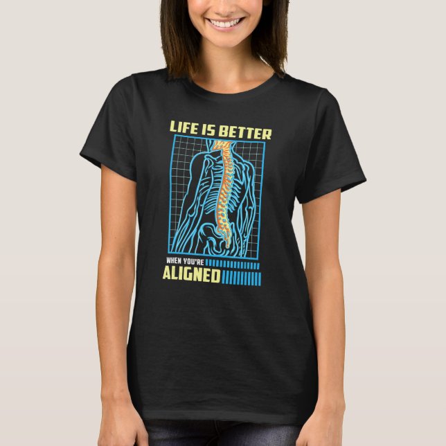 WHEN YOU'RE ALIGNED  Orthopedic Chiropractor T-Shirt (Front)
