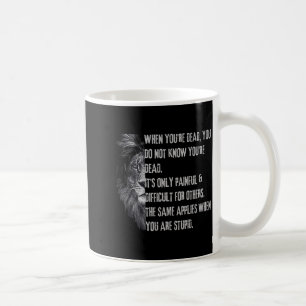 When You're Dead Funny Quote About Studs Sarcastic Coffee Mug