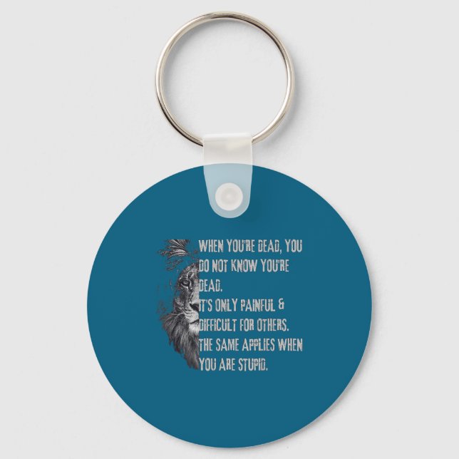 When You're Dead Funny Quote About Studs Sarcastic Key Ring (Front)