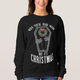When You're Dead Inside But It's Christmas Coffin Sweatshirt