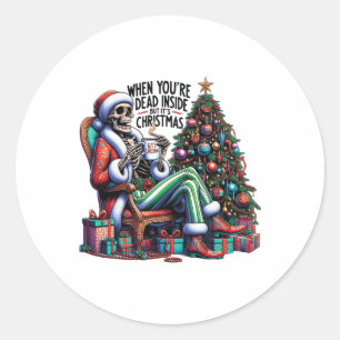 When You're Dead Inside But It's Christmas Costume Classic Round Sticker