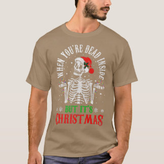 When You're Dead Inside But It's Christmas Funny S T-Shirt