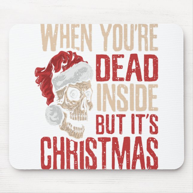 When You're Dead Inside But It's Christmas Hallowe Mouse Pad (Front)