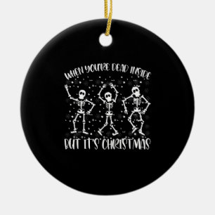 When You're Dead Inside But It's Christmas Season Ceramic Ornament
