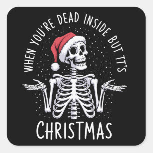 When You're Dead Inside But It's Christmas Season  Square Sticker