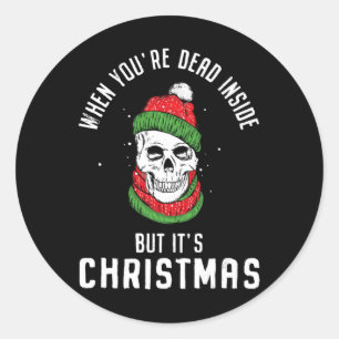 When You're Dead Inside But It's Christmas Skeleto Classic Round Sticker