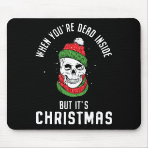 When You're Dead Inside But It's Christmas Skeleto Mouse Pad