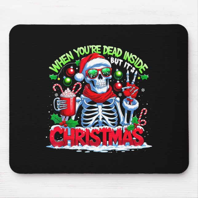 When You're Dead Inside But It's Christmas Skeleto Mouse Pad (Front)