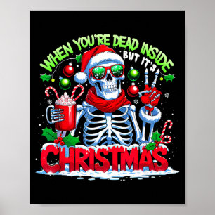 When You're Dead Inside But It's Christmas Skeleto Poster