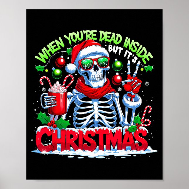 When You're Dead Inside But It's Christmas Skeleto Poster (Front)