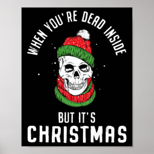 When You're Dead Inside But It's Christmas Skeleto Poster