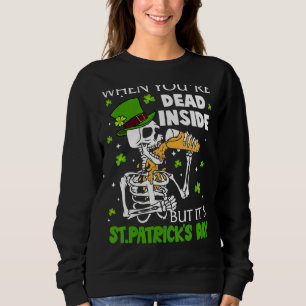 When You're Dead Inside But It's Patrick's Day Bee Sweatshirt