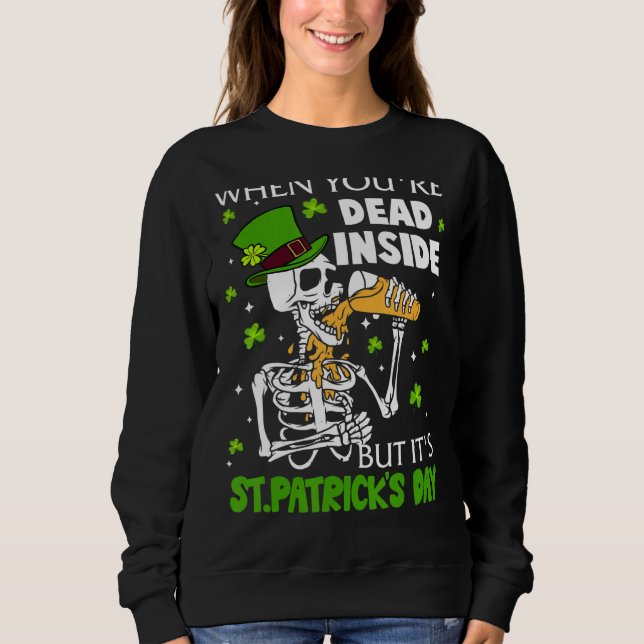 When You're Dead Inside But It's Patrick's Day Bee Sweatshirt (Front)