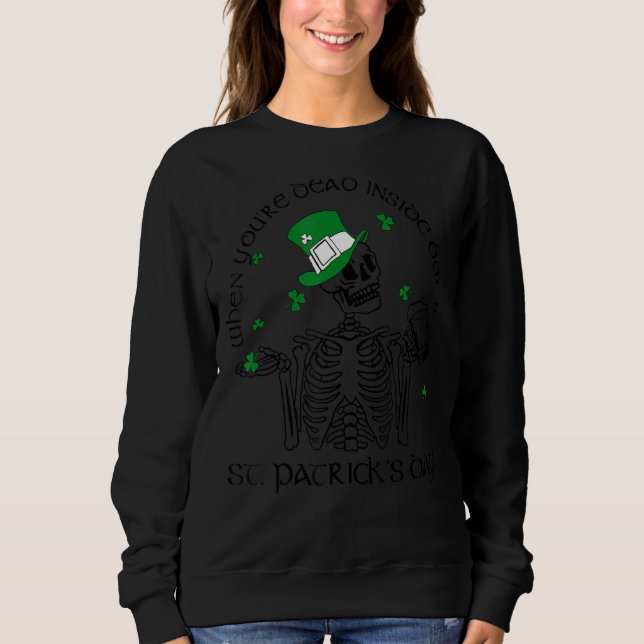 When You're Dead Inside But Its St Patrick Day Ske Sweatshirt (Front)
