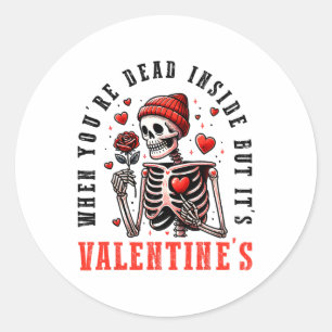 When You're Dead Inside But Its Valentines Day Ske Classic Round Sticker