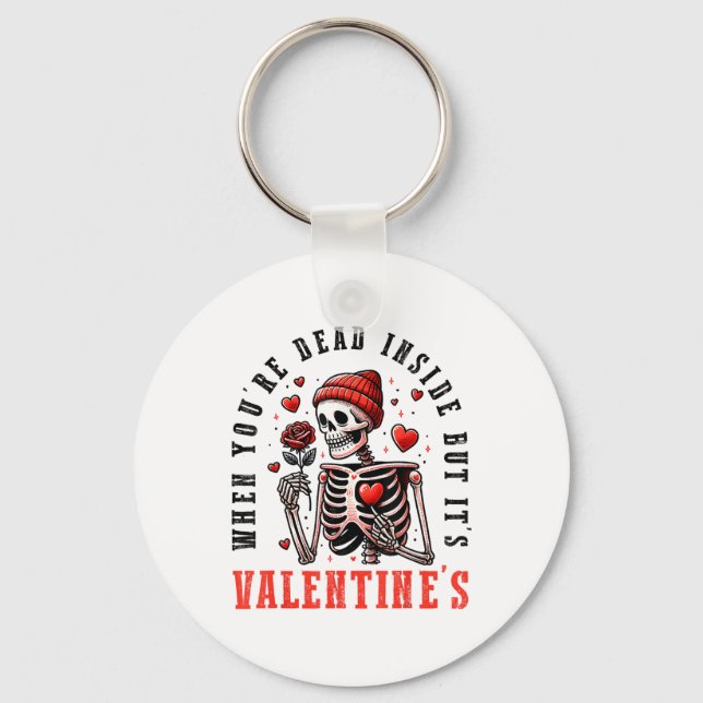 When Youre Dead Inside But Its Valentines Day Skel Key Ring (Front)