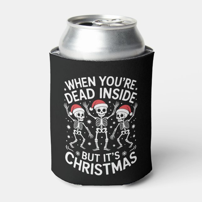 When Youre Dead Inside Its Christmas Skeleton Xmas Can Cooler (Can Front)