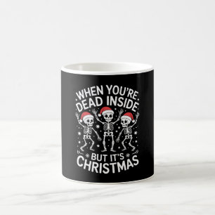 When Youre Dead Inside Its Christmas Skeleton Xmas Coffee Mug
