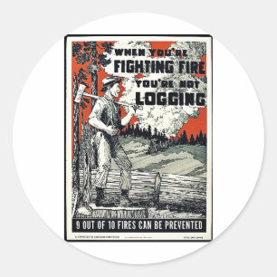When You're Fighting Fires You're Not Logging Classic Round Sticker