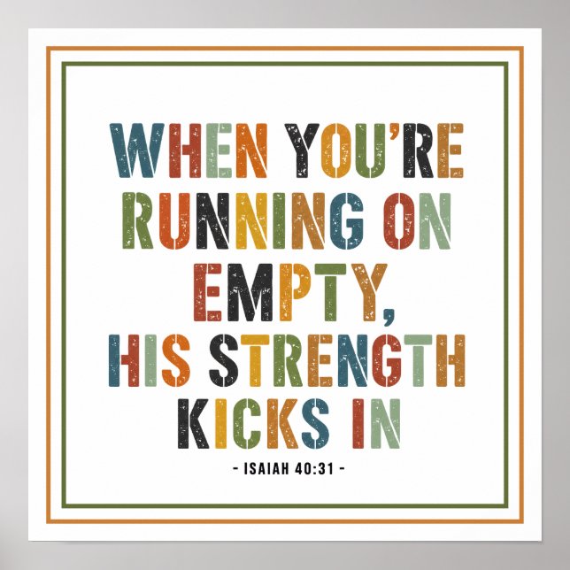 When You're Running on Empty His Strength Kicks In Poster (Front)