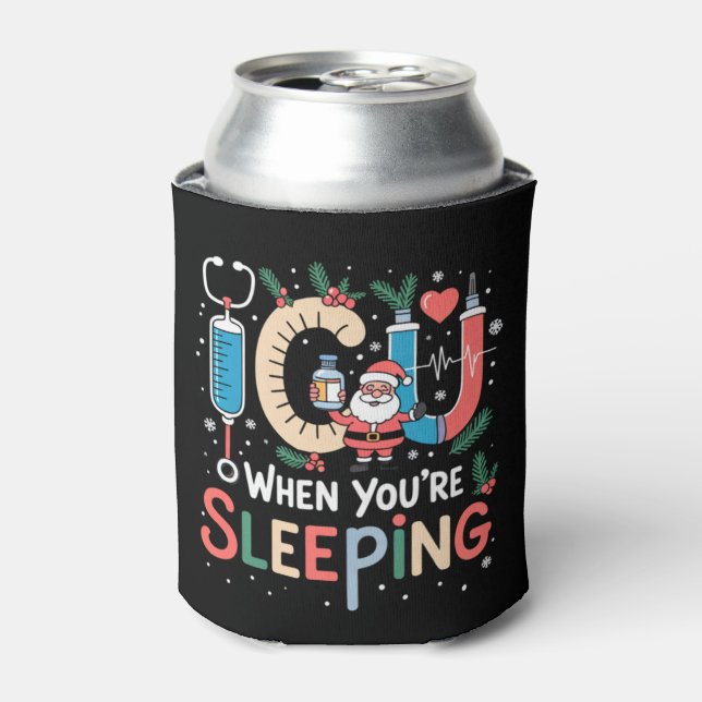When You're Sleeping Funny ICU Nurse Christmas  Can Cooler (Can Front)