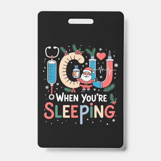 When You're Sleeping Funny ICU Nurse Christmas  ID Badge (Front)