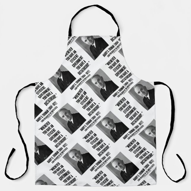 Whenever Efficient Govt Dictatorship Truman Quote Apron (Front)