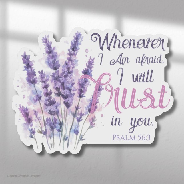 Whenever I Am Afraid I Will Trust in - Psalm 56.3 (Creator Uploaded)
