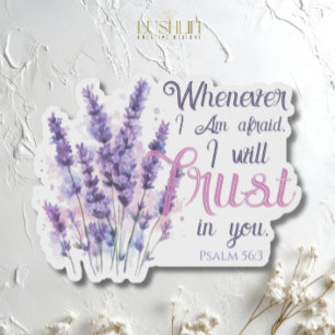 Whenever I Am Afraid I Will Trust in - Psalm 56.3