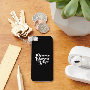 Whenever, Wherever, Together Acrylic Keychain