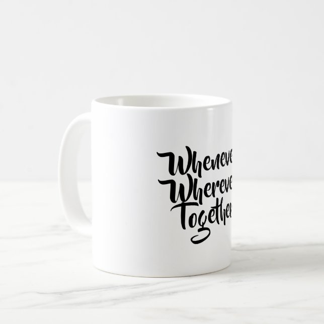 Whenever, Wherever, Together Mug (Front Left)