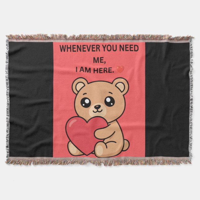 WHENEVER YOU NEED ME, I AM HERE.” ❤️ THROW BLANKET (Front)