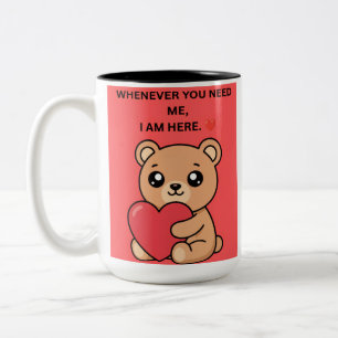 “WHENEVER YOU NEED ME, I AM HERE.” ❤️ Two-Tone COFFEE MUG