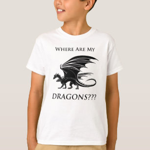 Where Are My Dragons??? T-Shirt