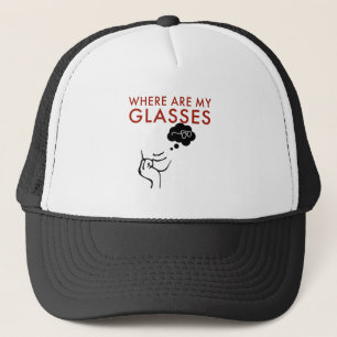 Where Are My Glasses, Funny Teacher I Need Glasses Trucker Hat
