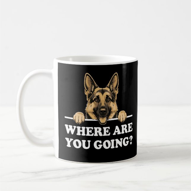 Where Are You Going Funny German Shepherd Coffee Mug (Left)