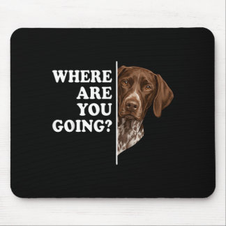 Where Are You Going German Shorthaired Pointer Dog Mouse Pad