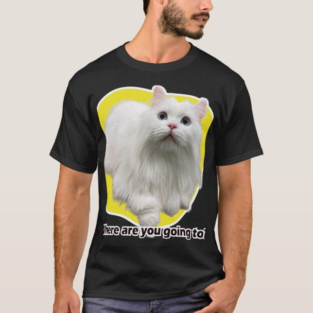 Where are you going to? T-Shirt (Front)