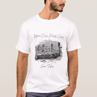Where Calm Meets Catch T-Shirt