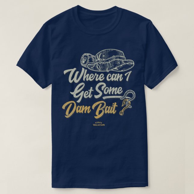 Where can I get some dam bait T-Shirt (Design Front)