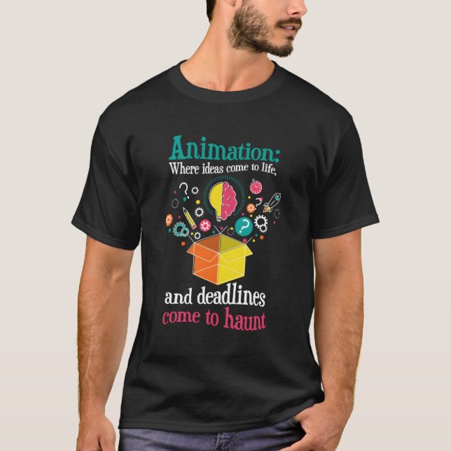 Where Come To Life And Deadlines Haunt Animator T-Shirt (Front)