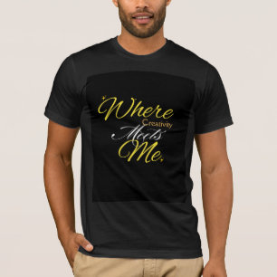 Where Creativity Meets Me T-Shirt