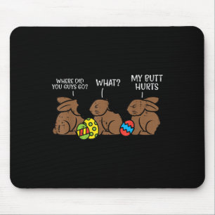 Where Did You Guys Go Chocolate Bunny Funny Easter Mouse Pad