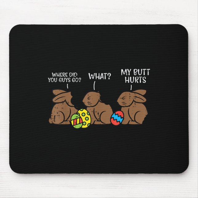Where Did You Guys Go Chocolate Bunny Funny Easter Mouse Pad (Front)