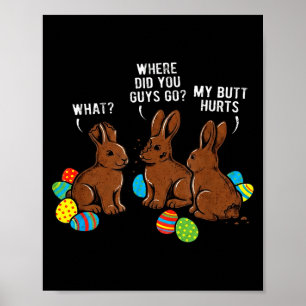 Where Did You Guys Go Chocolate Bunny Funny Easter Poster