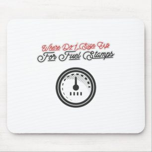 Where Do I Sign Up For Fuel Stamps Mouse Pad