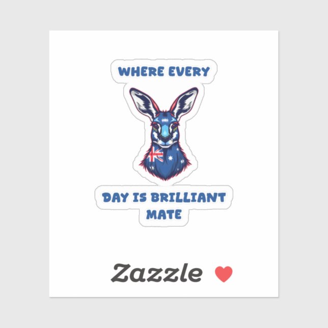 Where Every Day Is Brilliant Mate Aussie Joy (Sheet)