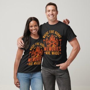 Where Fire Burns Memories Are Made Funny Camping T-Shirt