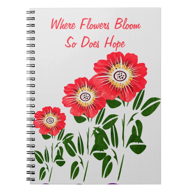 Where Flowers Bloom So Does Hope Notebook (Front)